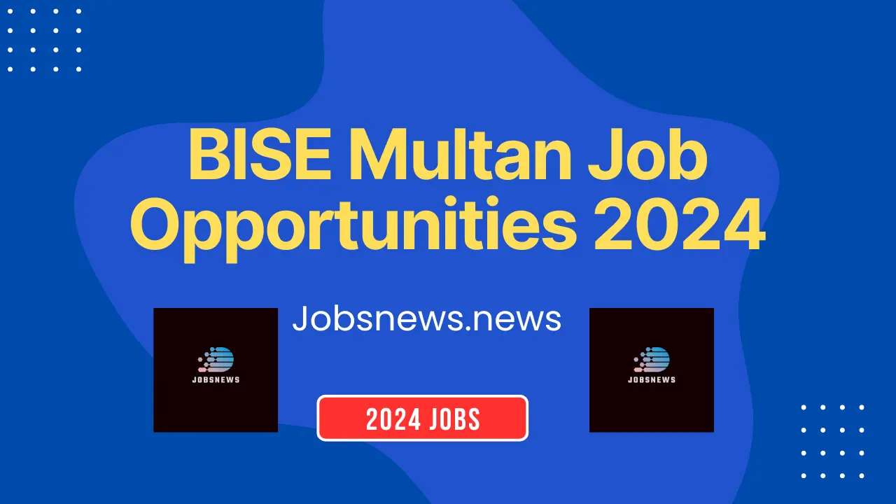 BISE Multan Job Opportunities 2024