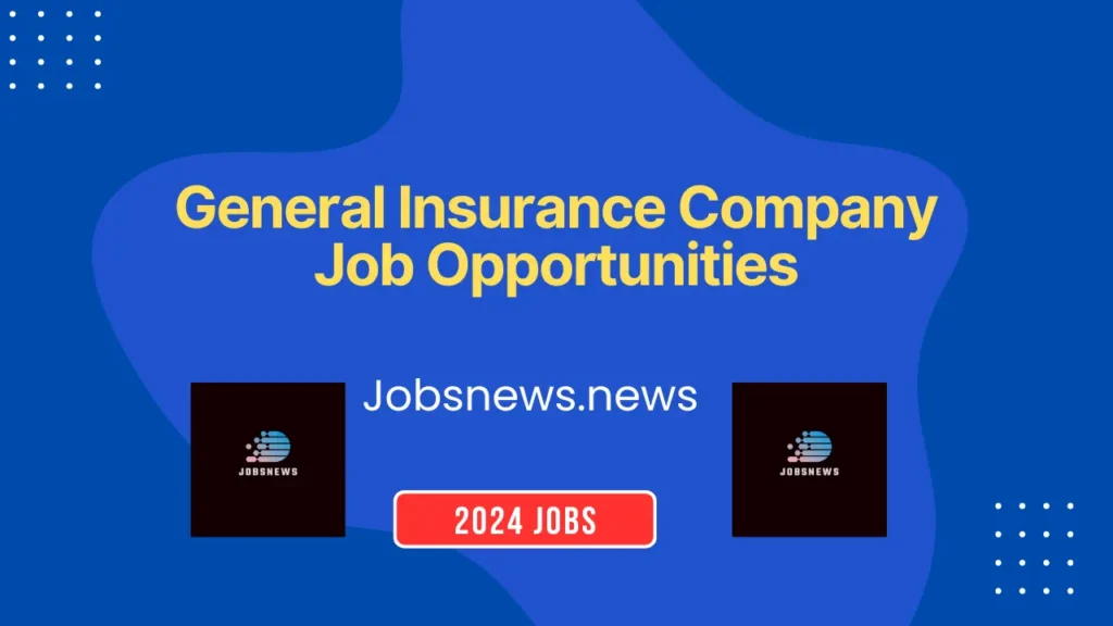 General Insurance Company Jobs Opportunities