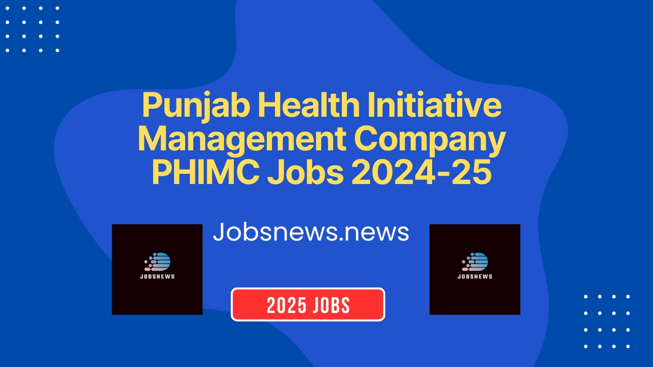 Punjab Health Initiative Management Company - PHIMC Jobs 2024-25