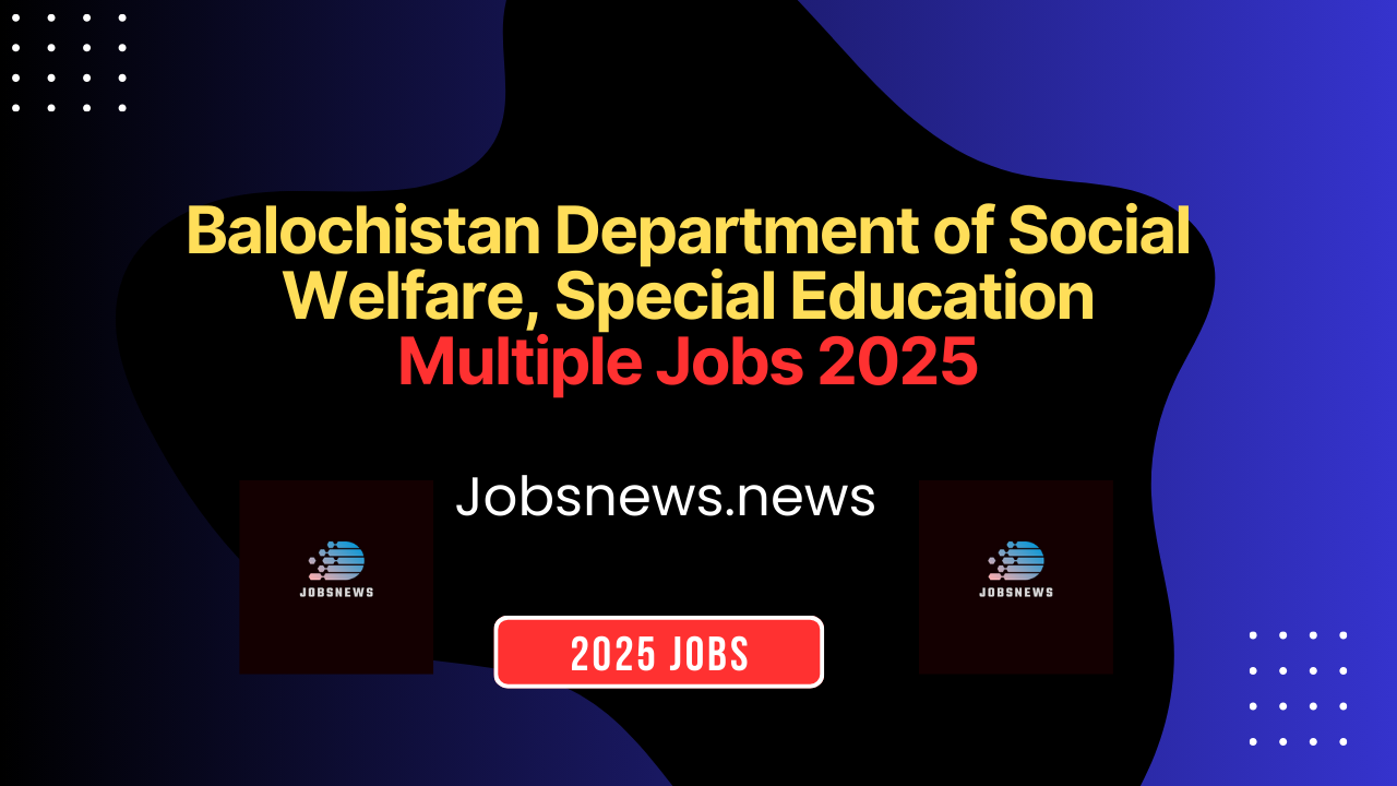 Balochistan Department of Social Welfare Special Education Job Opportunities 2025