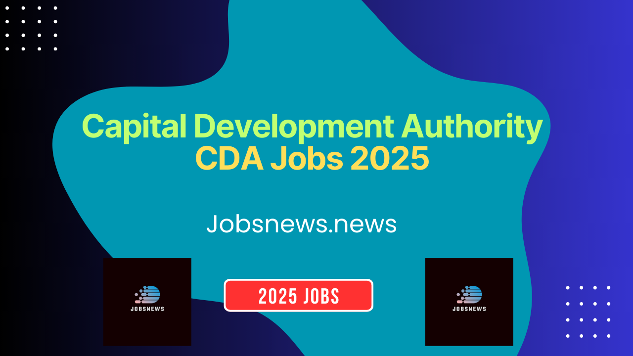 Capital Development Authority - CDA Jobs 2025