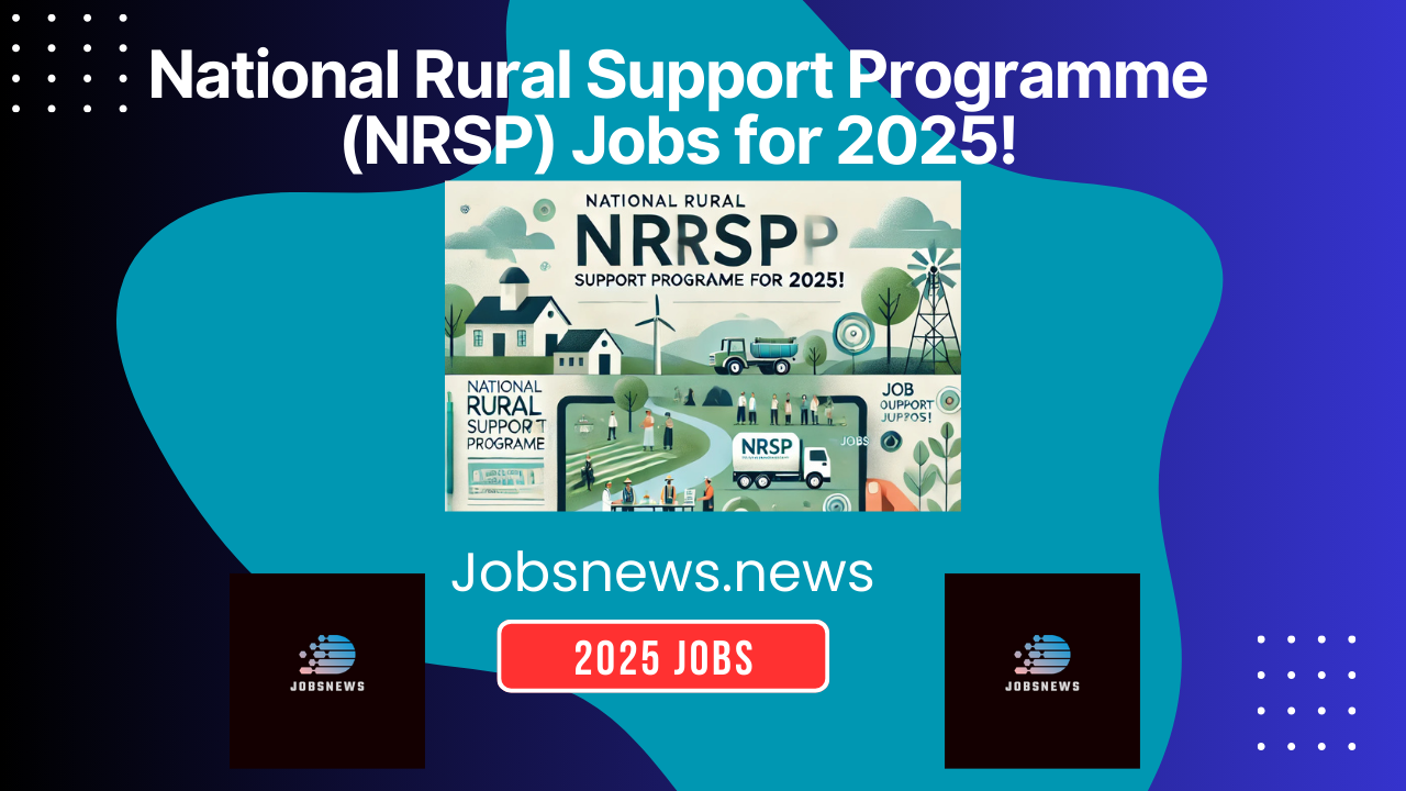 National Rural Support Programme (NRSP) Jobs for 2025!