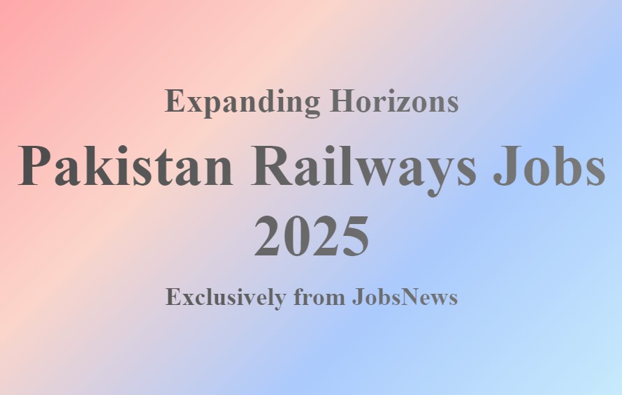 Expanding Horizons: Pakistan Railways Jobs 2025